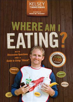 Where Am I Eating: An Adventure Through the Global Food Economy with Discussion Questions and a Guide to Going 
