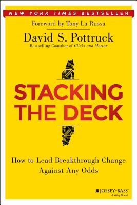 Stacking the Deck: How to Lead Breakthrough Change Against Any Odds