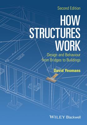 How Structures Work: Design and Behaviour from Bridges to Buildings