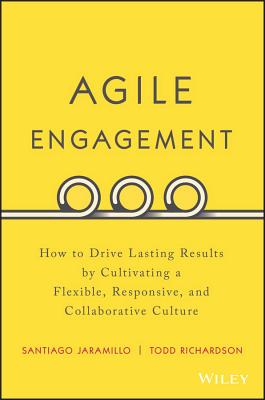 Image for Agile Engagement: How to Drive Lasting Results by Cultivating a Flexible, Responsive, and Collaborative Culture Agile Engagement: How to Drive Lasting Results by Cultivating a Flexible, Responsive, and Collaborative Culture