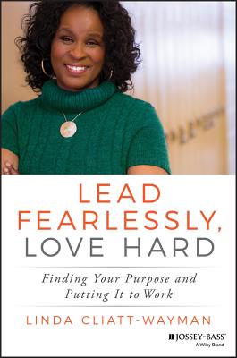 Image for Lead Fearlessly, Love Hard: Finding Your Purpose and Putting It to Work Lead Fearlessly, Love Hard: Finding Your Purpose and Putting It to Work
