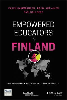 Image for Empowered Educators in Finland: How High-Performing Systems Shape Teaching Quality Empowered Educators in Finland: How High-Performing Systems Shape Teaching Quality