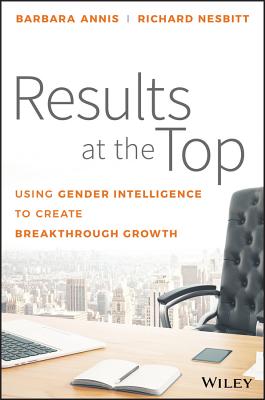 Image for Results at the Top: Using Gender Intelligence to Create Breakthrough Growth