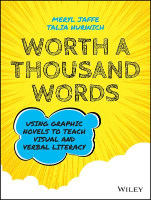 Worth A Thousand Words: Using Graphic Novels to Teach Visual and Verbal Literacy