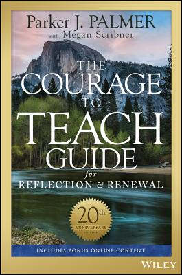 Courage to Teach Guide for Reflection and Renewal (Anniversary)