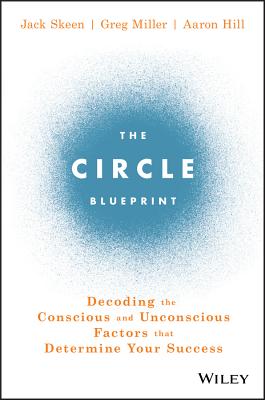 Image for The Circle Blueprint: Decoding the Conscious and Unconscious Factors that Determine Your Success The Circle Blueprint: Decoding the Conscious and Unconscious Factors that Determine Your Success