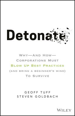 Image for Detonate: Why - And How - Corporations Must Blow Up Best Practices (and bring a beginner's mind) To Survive