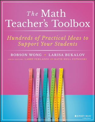 Image for The Math Teacher's Toolbox: Hundreds of Practical Ideas to Support Your Students (The Teacher's Toolbox Series) The Math Teacher's Toolbox: Hundreds of Practical Ideas to Support Your Students (The Teacher's Toolbox Series)
