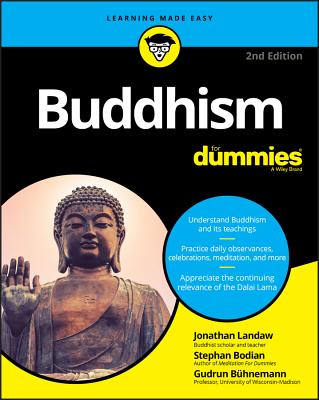 BUDDHISM FOR DUMMIES : A WILEY BRAND : LEARNING MADE EASY : UNDERSTAND BUDDHISM AND ITS TEACHINGS : SECOND EDITION