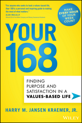 Your 168: Finding Purpose and Satisfaction in a Values-Based Life