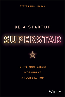 Be a Startup Superstar: Ignite Your Career Working at a Tech Startup