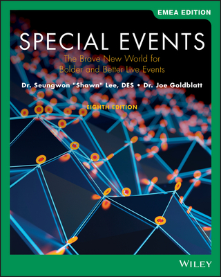 Special Events: The Brave New World for Bolder and Better Live Events, EMEA Edition (The Wiley Event Management Series)