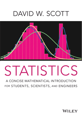 Statistics: A Concise Mathematical Introduction for Students, Scientists, and Engineers