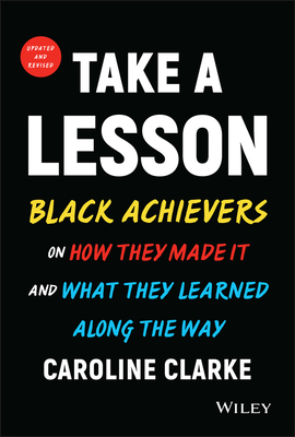 Take a Lesson: Black Achievers on How They Made It and What They Learned Along the Way (Edition, Updated and Revised)