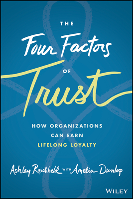 The Four Factors of Trust: How Organizations Can Earn Lifelong Loyalty