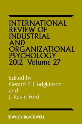 International Review of Industrial and Organizational Psychology 2012, Volume 27