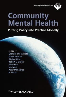 Community Mental Health: Putting Policy Into Practice Globally (World Psychiatric Association)