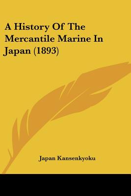 A History Of The Mercantile Marine In Japan (1893)