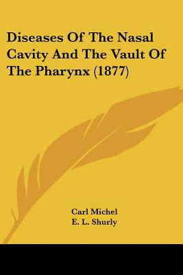 Diseases Of The Nasal Cavity And The Vault Of The Pharynx (1877)
