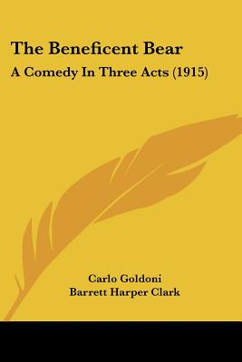 The Beneficent Bear: A Comedy in Three Acts