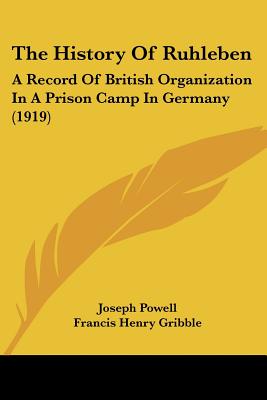 The History Of Ruhleben: A Record Of British Organization In A Prison Camp In Germany (1919)