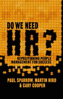 Do We Need HR: Repositioning People Management for Success