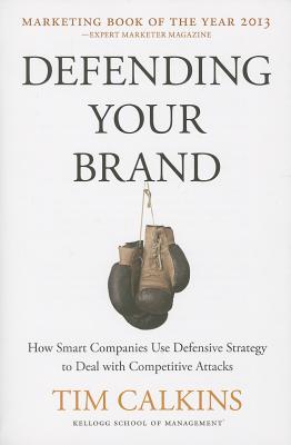 Defending Your Brand: How Smart Companies use Defensive Strategy to Deal with Competitive Attacks