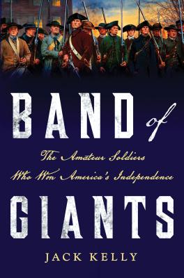 Image for Band of Giants: The Amateur Soldiers Who Won America's Independence