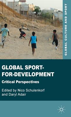 Global Sport-for-Development: Critical Perspectives (Global Culture and Sport Series)