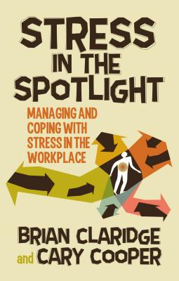 Stress in the Spotlight: Managing and Coping with Stress in the Workplace