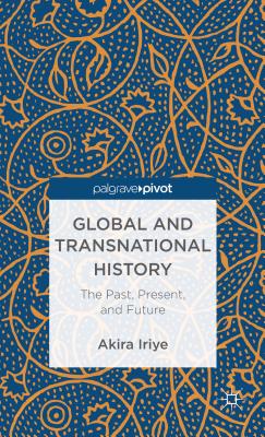 Global and Transnational History: The Past, Present, and Future (Palgrave Pivot)