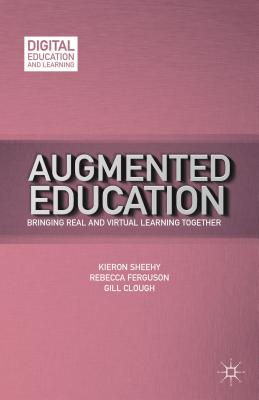 Image for Augmented Education: Bringing Real and Virtual Learning Together (Digital Education and Learning)