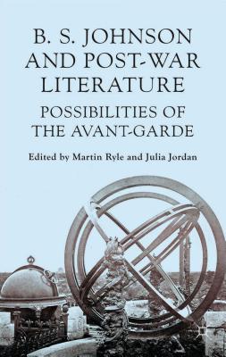 Image for B S Johnson and Post-War Literature: Possibilities of the Avant-Garde