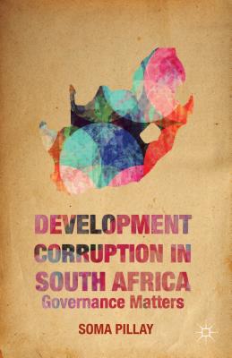 Development Corruption in South Africa: Governance Matters [Hardcover] Pillay, Soma