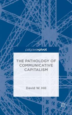 The Pathology of Communicative Capitalism Image for The Pathology of Communicative Capitalism