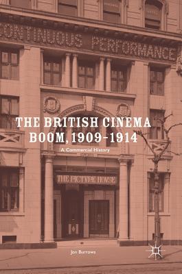 Image for The British Cinema Boom, 1909?1914: A Commercial History