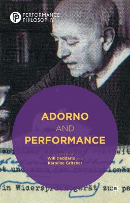 Adorno and Performance (Performance Philosophy)