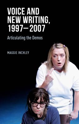 Voice and New Writing, 1997-2007: Articulating the Demos [Hardcover] Inchley, M.