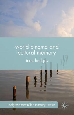 World Cinema and Cultural Memory (Palgrave Macmillan Memory Studies)