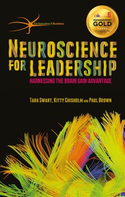 Neuroscience for Leadership: Harnessing the Brain Gain Advantage (The Neuroscience of Business)