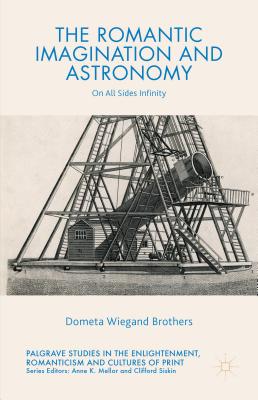 The Romantic Imagination and Astronomy: On All Sides Infinity (Palgrave Studies in the Enlightenment, Romanticism and Cultures of Print)