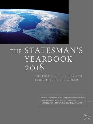 The Statesman's Yearbook 2018: The Politics, Cultures and Economies of the World