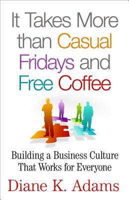 Image for It Takes More Than Casual Fridays and Free Coffee: Building a Business Culture That Works for Everyone