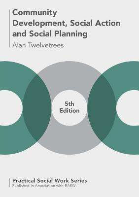 Community Development, Social Action and Social Planning (Practical Social Work Series, 74)