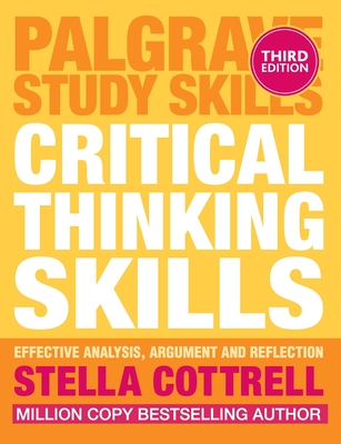 Critical Thinking Skills: Effective Analysis, Argument and Reflection (Bloomsbury Study Skills, 100)