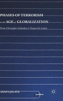 Phases of Terrorism in the Age of Globalization: From Christopher Columbus to Osama bin Laden [Hardcover] Jalata, Asafa