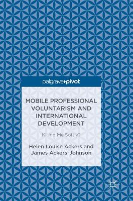 Mobile Professional Voluntarism and International Development: Killing Me Softly