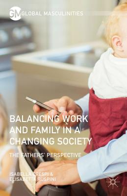 Balancing Work and Family in a Changing Society: The Fathers' Perspective (Global Masculinities)