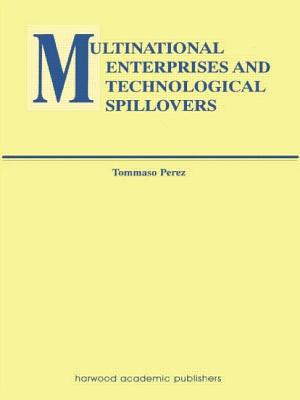 Multinational Enterprises and Technological Spillovers (Routledge Studies in Global Competition)
