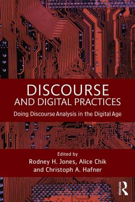 Discourse and Digital Practices: Doing discourse analysis in the digital age